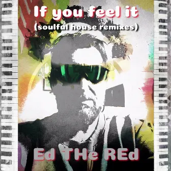 If You Feel It (Soulful House Remixes) by Ed The Red