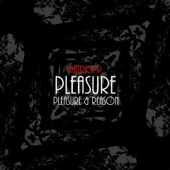 Pleasure by Patrick P.