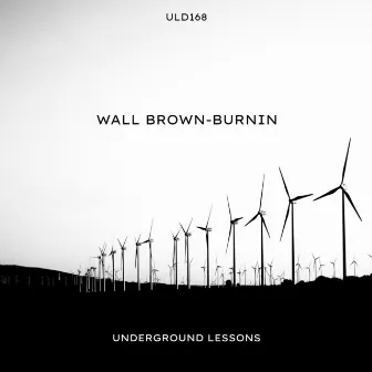 Burnin by Wall Brown