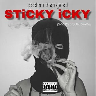 Sticky Icky by Pohn Tha God