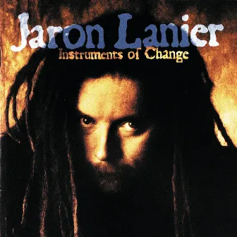 Lanier: Instruments of Change by Jaron Lanier