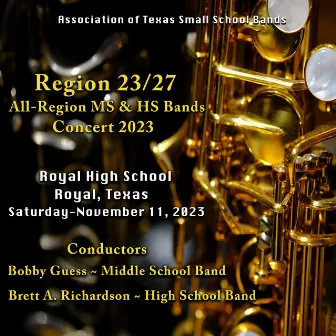 Association of Texas Small School Bands Regions 23/27 Middle and High Schools 2023 (Live) by Association of Texas Small School Bands Regions 23/27 High School Band