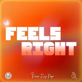 Feels Right by Prince Ray Pope