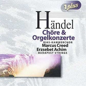 Handel: Choruses and Organ Concertos by Unknown Artist