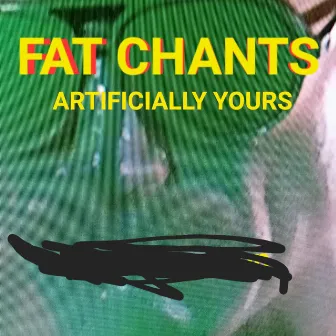 Fat Chants ep by ARTIFICIALLY YOURS