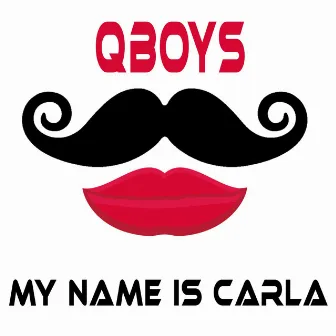 My Name Is Carla by Qboys