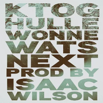 Hulle Wonne Wats Next by Isaac Wilson