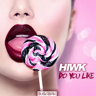 Do You Like by HIWK