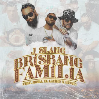 Brisbang Familia by J-Slang