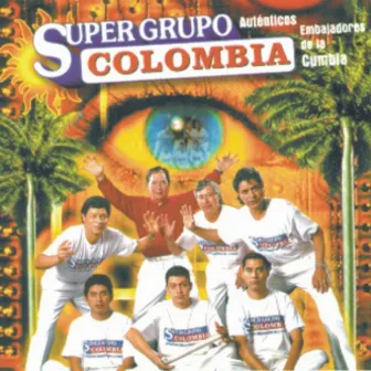 Super Grupo Colombia - Auténticos Embajadores De La Cumbia by Super Grupo Colombia