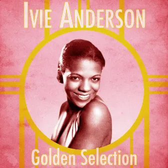 Golden Selection (Remastered) by Ivie Anderson