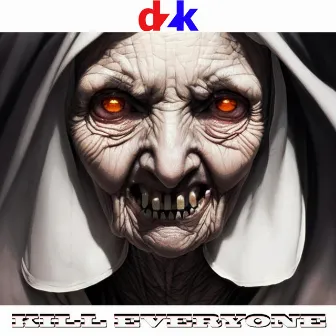 Kill Everyone by DZK