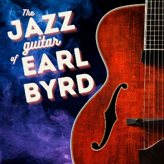 The Jazz Guitar of Earl Byrd by Earl Byrd