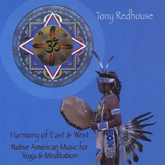 Harmony of East and West: Native American Music for Yoga & Meditation. by Tony Redhouse