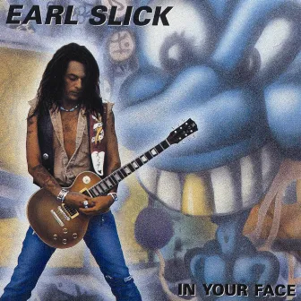 In Your Face by Earl Slick