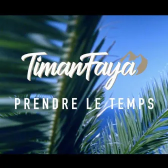 Prendre le Temps by TimanFaya