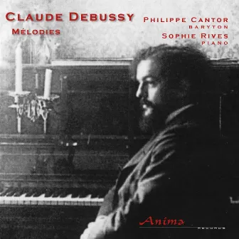 Debussy: Mélodies by Philippe Cantor