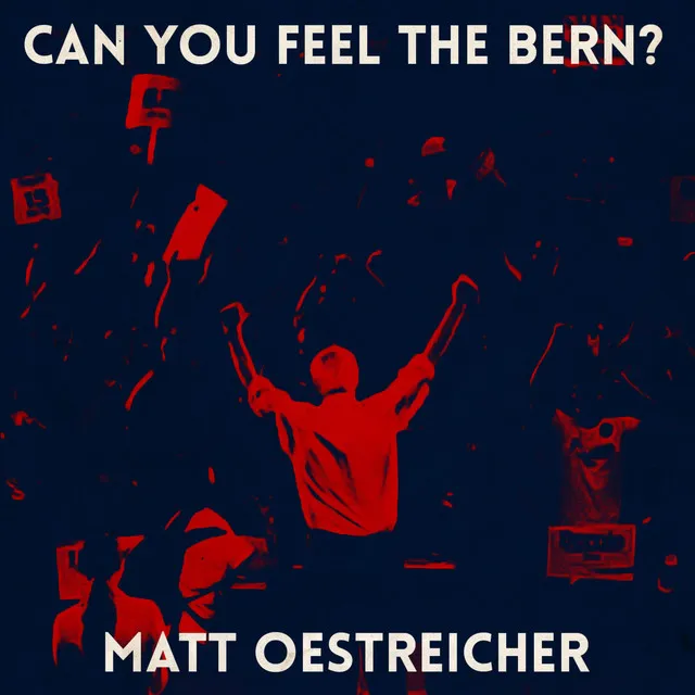 Can You Feel the Bern (The Bernie Sanders Anthem)