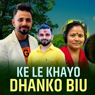 Ke Le Khayo Dhanko Biu by Man Maya Prajapati Hamal