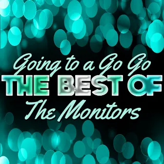 Going to a Go Go - The Best of the Monitors by The Monitors