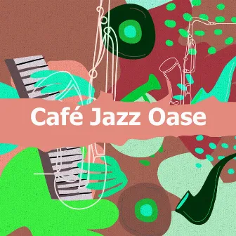 Café Jazz Oase by Entspannte Jazz Musik