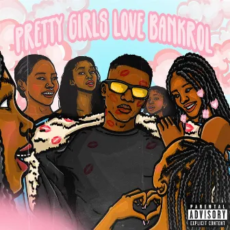 Pretty Girls Love Bankrol by Bankrol Gotit