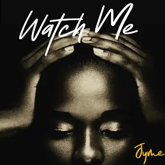 Watch Me by Jyme