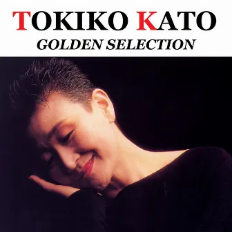 加藤　登紀子 GOLDEN SELECTION by Tokiko Kato