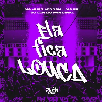 Ela fica louca (Remix) by Mc Jhon Lennon