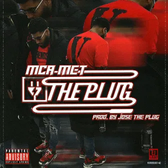 MCA Met: the Plug by Mca Mike