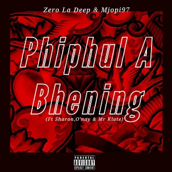 Phiphul A Bhening by Zero La Deep