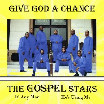 Give God a Chance by The Gospel Stars