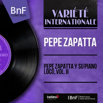 Pepe Zapatta y Su Piano Loco, Vol. II (Mono Version) by Pepe Zapatta