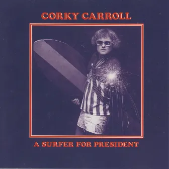 A Surfer for President by Corky Carroll