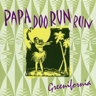 Greenifornia by Papa Doo Run Run