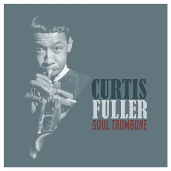 Soul Trombone by Curtis Fuller