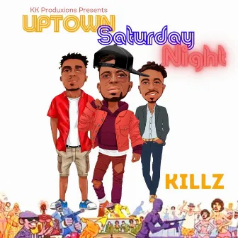 Uptown Saturday Night by Killz Aka Killa Kaunn