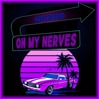 ON MY NERVES by MoeTheKidd