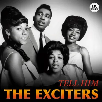 Tell Him (Remastered) by The Exciters