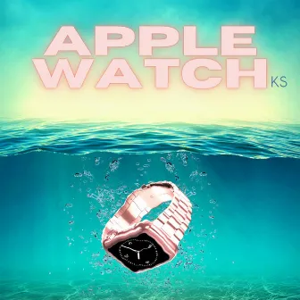 Apple Watch (Radio edit) by Ks