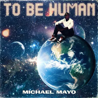 To Be Human by Michael Mayo