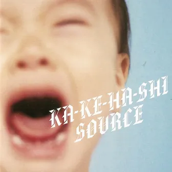 KA-KE-HA-SHI by SOURCE