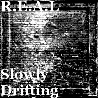 Slowly Drifting by R.E.A.L