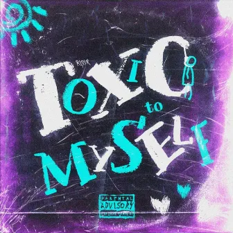 Toxic To Myself by Rid3r