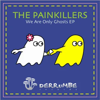 We are only Ghosts EP by the Painkillers