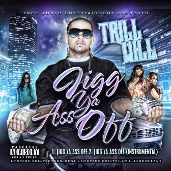 Jigg Ya Ass Off by Trillwill