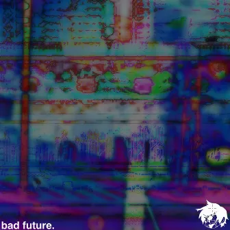 bad future. by [thatproducer.]