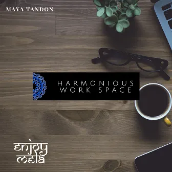 Harmonious Work Space by Maya Tandon