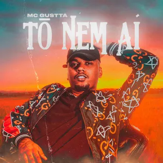 Tô Nem Aí by MC Gustta