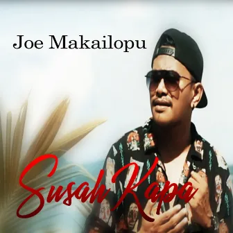 Susah Kapa by Joe Makailopu